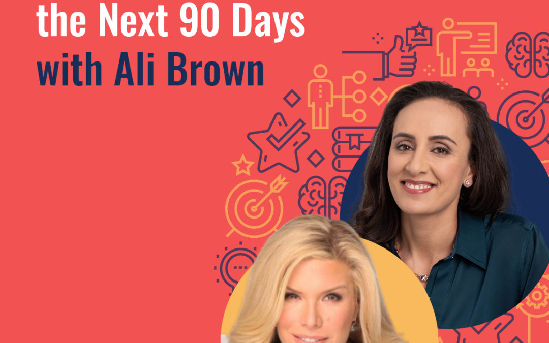 Crisis Leadership with Ali Brown: How To Lead with VISION in the Next 90 Days