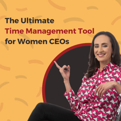 The Ultimate Time Management Tool for Women CEOs