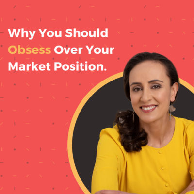 Why You Should Obsess Over Your Market Position.