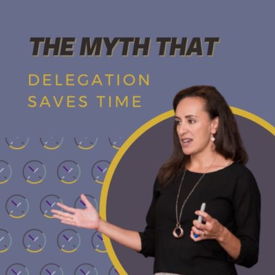 The myth that delegation saves time