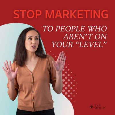 Stop marketing to people who aren’t on your “level”