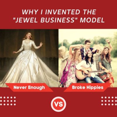 Why I Invented The “Jewel Business” Model