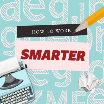 How To Work SMARTER