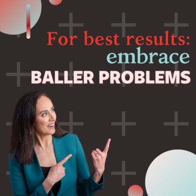 For best results, embrace Baller Problems