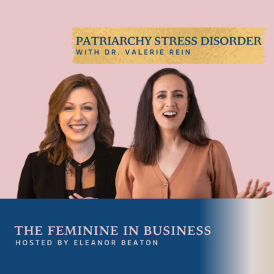 EP474: Feminist Business Credo 4: Patriarchy Stress Disorder with Valerie Rein
