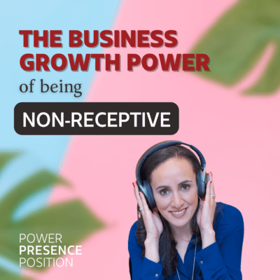 EP492: The Business Building Power of Being Non-Receptive